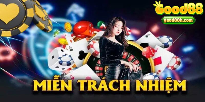 Các chính sách miễn trừ tại Good88