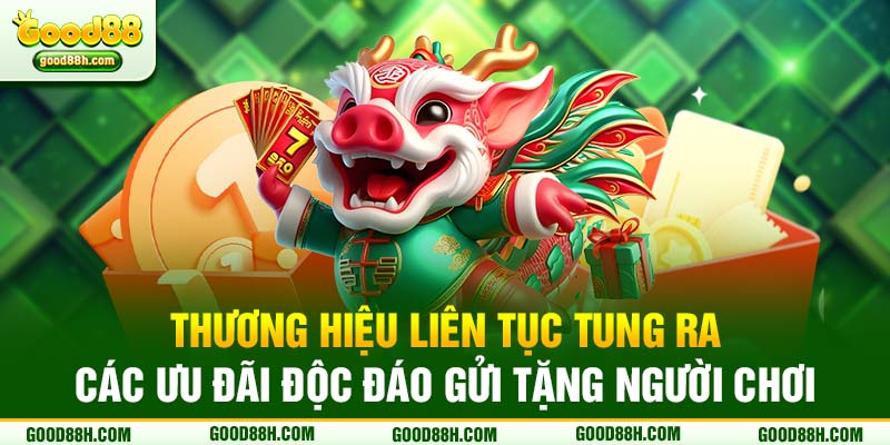 Thương hiệu liên tục tung ra các ưu đãi độc đáo gửi tặng người chơi